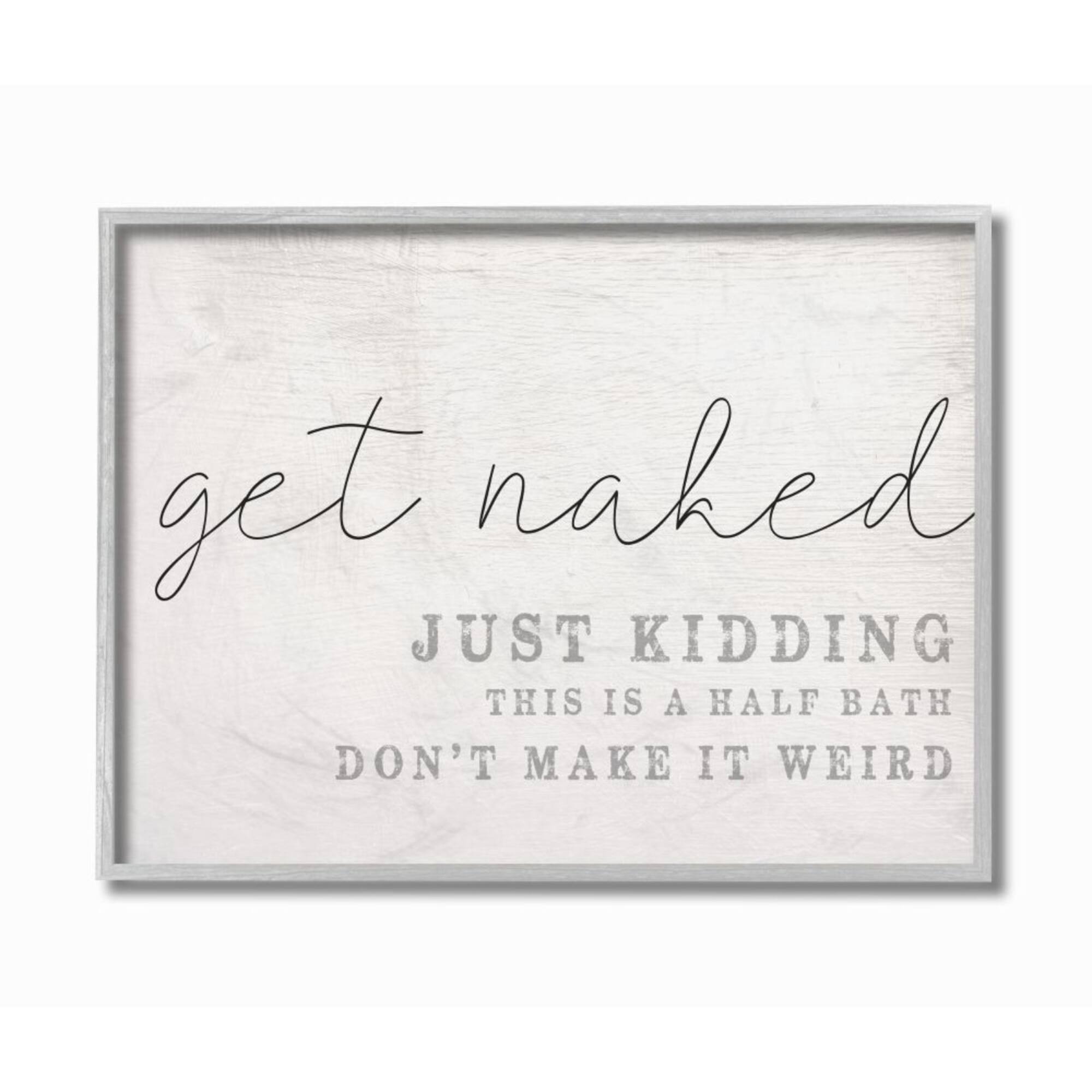 Stupell Industries Get Naked Just Kidding Quote Gray Framed Wall Art